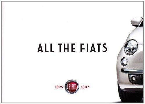 All the Fiats 1899 - 2007 autoboek 2007
