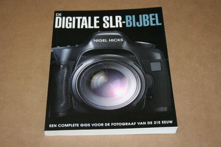 De digitale SLR-Bijbel - Voor de fotograaf v/d 21e eeuw !!